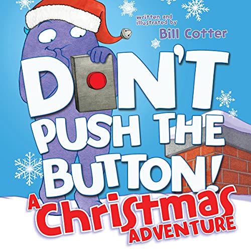 Don't Push The Button! A Christmas Adventure: An Interactive Holiday Book For Toddlers