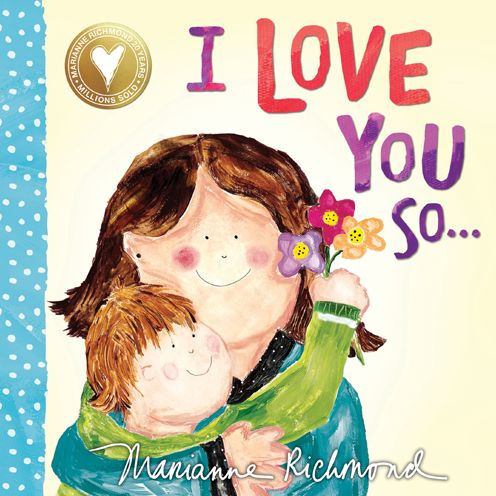 I Love You So...: (Gifts For New Parents, Gifts For Mother's Day, Gifts For Father's Day) (Marianne Richmond)