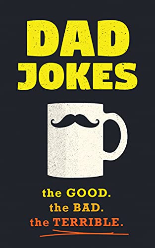 Dad Jokes: Over 600 Of The Best (Worst) Jokes Around And Perfect Holiday Stocking Stuffer (World's Best Dad Jokes Collection)