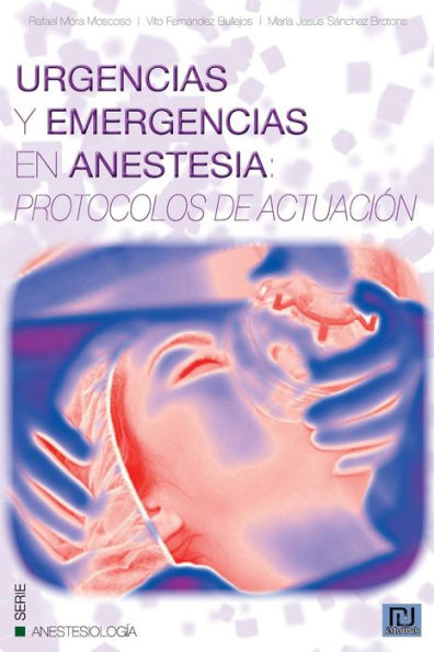 Urgencias Y Emergencias En Anestesia: Protocolos De Actuación (Anestesiología) (Spanish Edition)