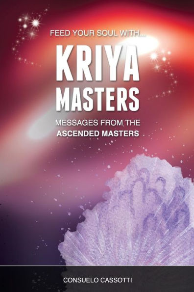 Kriya Masters: Messages From The Ascended Masters: Messages For Your Soul