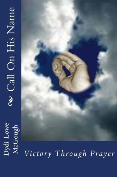 Call On His Name: Victory Through Prayer