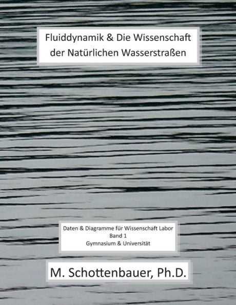 Fluiddynamik & Die Wissenschaft Der Natürlichen Wasserstra?N: Daten & Diagramme Für Wissenschaft Labor: Band 1 (German Edition)