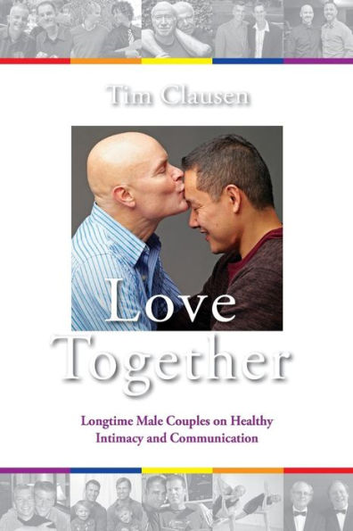 Love Together:: Longtime Male Couples On Healthy Intimacy And Communication