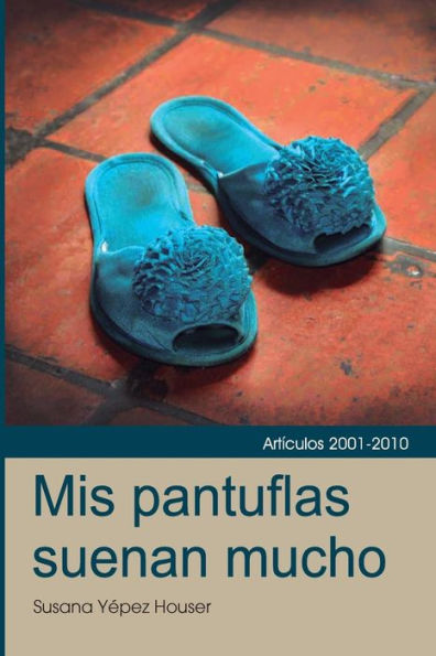 Mis Pantuflas Suenan Mucho (Spanish Edition)