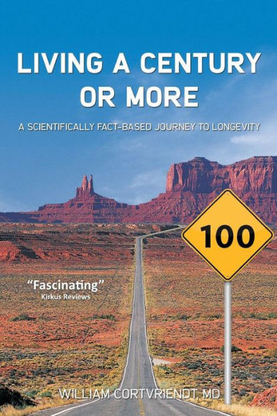 Living A Century Or More: A Scientifically Fact-Based Journey To Longevity