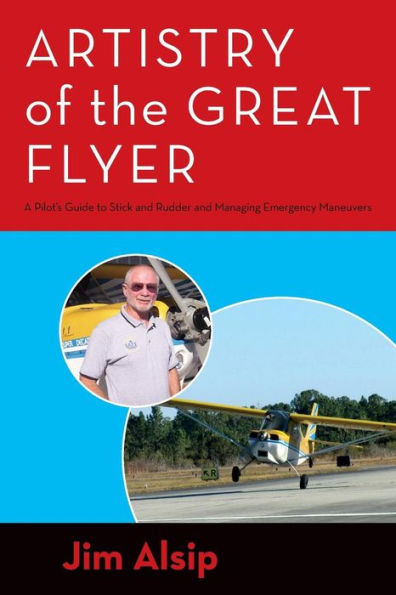 Artistry Of The Great Flyer: A Pilot's Guide To Stick And Rudder And Managing Emergency Maneuvers (Airmanship, The Artistry Of Using Stick And Rudder To Maneuver Your Airplane Correctly And Safely)