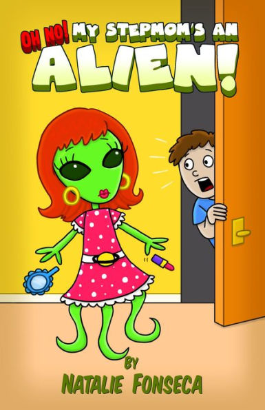 Oh No! My Stepmom's An Alien!