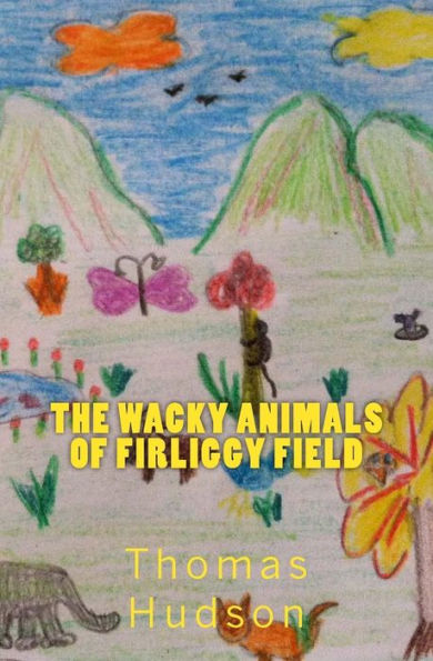 The Wacky Animals Of Firliggy Field