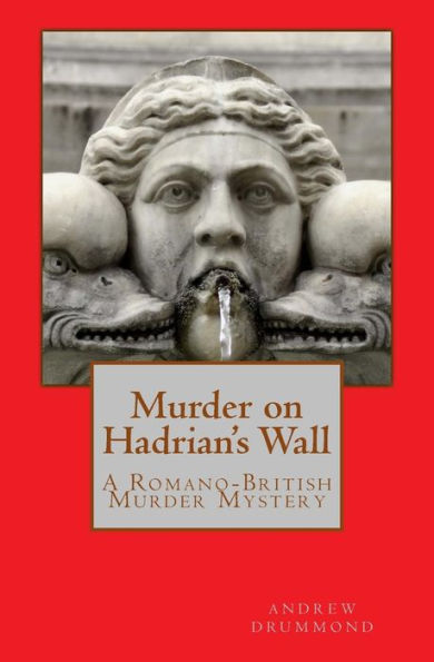 Murder On Hadrian's Wall: A Romano-British Murder Mystery