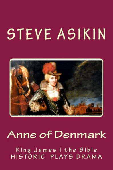 Anne Of Denmark: King James I The Bible: Drama