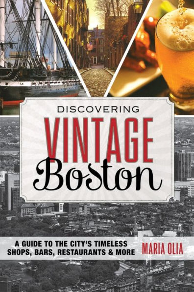 Discovering Vintage Boston: A Guide To The City's Timeless Shops, Bars, Restaurants & More