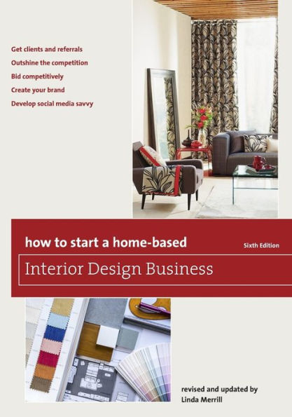 How To Start A Home-Based Interior Design Business (Home-Based Business Series)