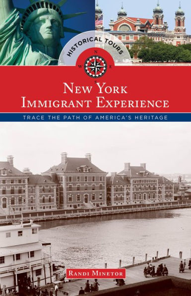 Historical Tours The New York Immigrant Experience: Trace The Path Of America's Heritage (Touring History)