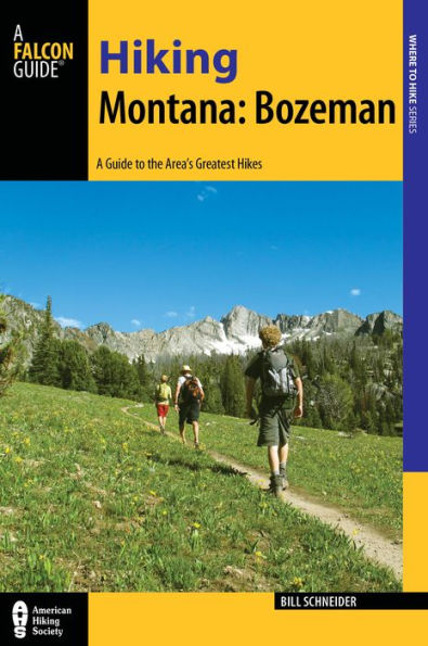 Hiking Montana: Bozeman: A Guide To 30 Great Hikes Close To Town (Hiking Near)