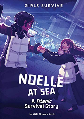 Noelle At Sea: A Titanic Survival Story (Girls Survive)