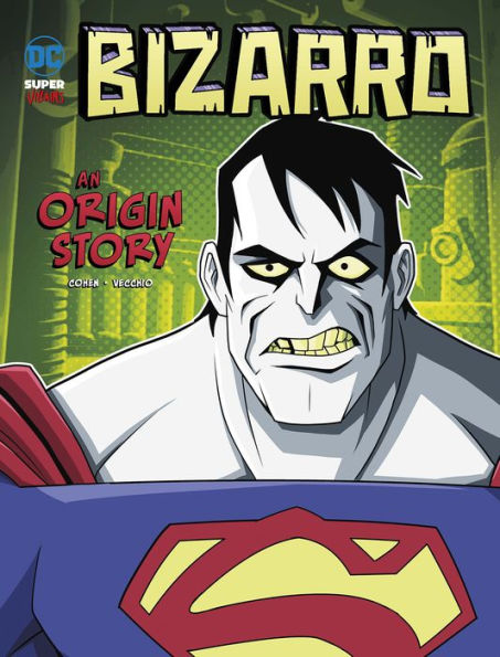 Bizarro: An Origin Story (Dc Super-Villains Origins)
