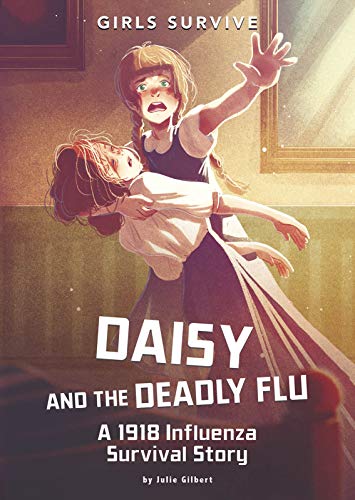 Daisy and the Deadly Flu: A 1918 Influenza Survival Story (Girls Survive) - 9781496592156