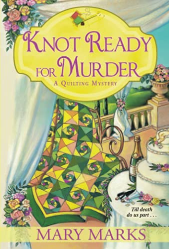 Knot Ready For Murder (A Quilting Mystery)