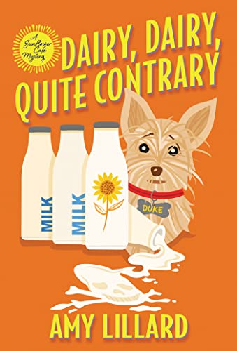 Dairy, Dairy, Quite Contrary (A Sunflower Caf? Mystery)