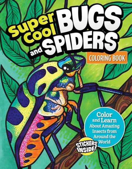 Super Cool Bugs And Spiders Coloring Book: Color And Learn About Amazing Insects And Spiders From Around The World (Design Originals) For Kids 4-8 - Arachnids, Scorpions, Fun Facts, Stickers, And More