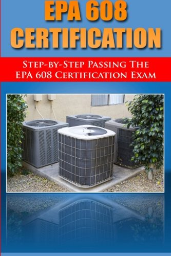 Step By Step Passing The Epa 608 Certification Exam