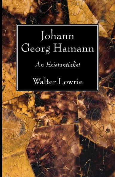 Johann Georg Hamann: An Existentialist