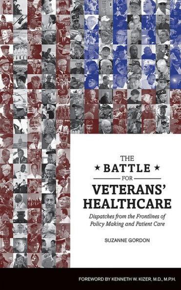 The Battle For Veterans’ Healthcare: Dispatches From The Front Lines Of Policy Making And Patient Care