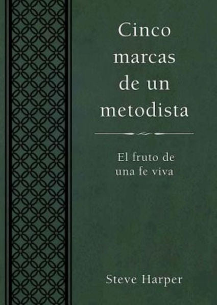 Cinco Marcas De Un Metodista: El Fruto De Una Fe Viva (Spanish Edition)