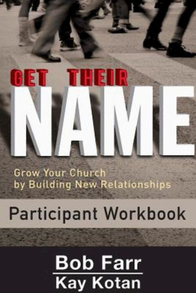 Get Their Name: Participant Workbook: Grow Your Church By Building New Relationships