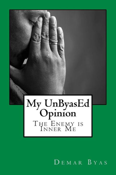 My Unbyased Opinion: The Enemy Is Inner Me