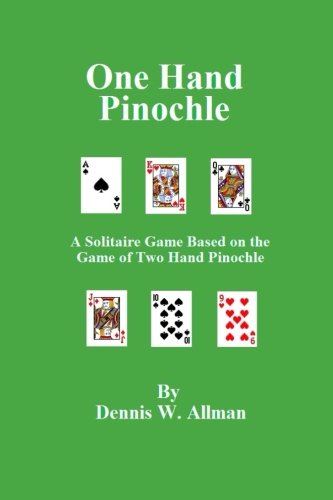 One Hand Pinochle: A Solitaire Game Based On The Game Of Two Hand Pinlochle