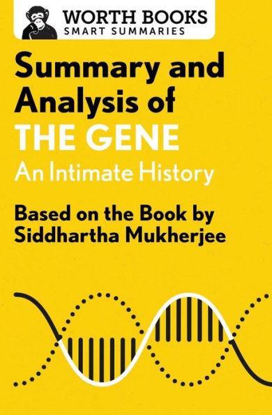 Summary And Analysis Of The Gene: An Intimate History: Based On The Book By Siddhartha Mukherjee (Smart Summaries)