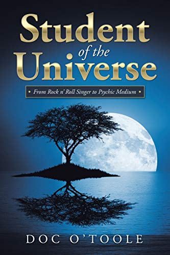 Student of the Universe: From Rock N' Roll Singer to Psychic Medium