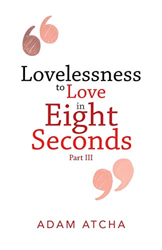 Lovelessness to Love in Eight Seconds - 9781504322423