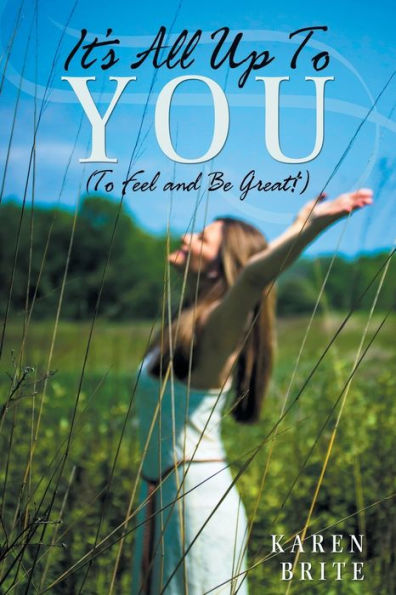 It's All Up To You (To Feel And Be Great!) - 9781504348331