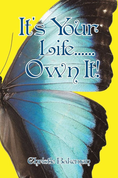 It's Your Life. . .Own It!