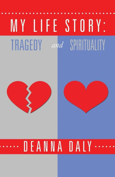 My Life Story: Tragedy And Spirituality - 9781504350655
