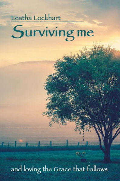 Surviving Me: And Loving The Grace That Follows - 9781504352192