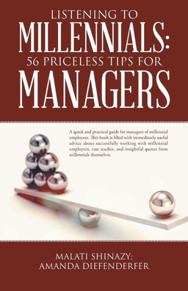 Listening To Millennials: 56 Priceless Tips For Managers - 9781504355209