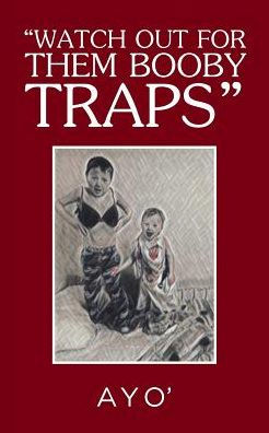 ?Watch Out For Them Booby Traps?