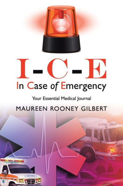 I-C-E In Case Of Emergency: Your Essential Medical Journal