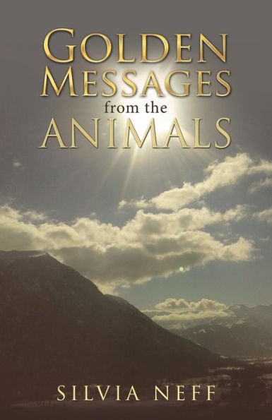 Golden Messages From The Animals - 9781504380690