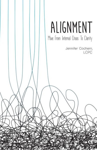 Alignment: Move From Internal Chaos To Clarity - 9781504381246