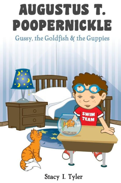 Augustus T. Poopernickle: Gussy, The Goldfish And The Guppies