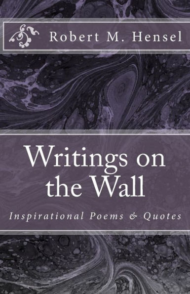 Writings On The Wall: Inspirational Poems & Quotes