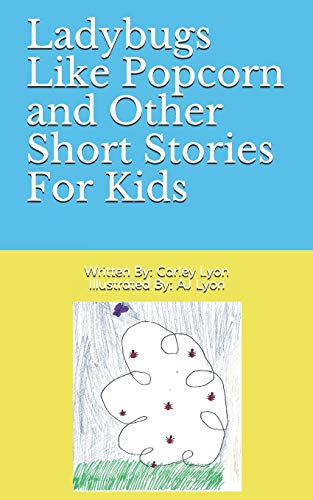 Ladybugs Like Popcorn And Other Short Stories For Kids