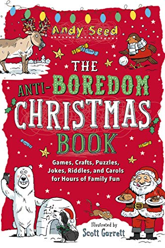The Anti-Boredom Christmas Book: Games, Crafts, Puzzles, Jokes, Riddles, and Carols for Hours of Family Fun (Anti-Boredom Books)
