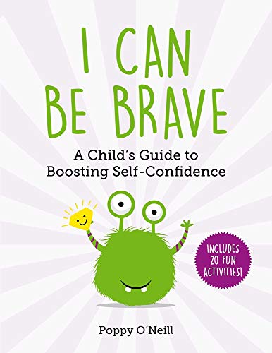 I Can Be Brave: A Child's Guide To Boosting Self-Confidence (4) (Child's Guide To Social And Emotional Learning)