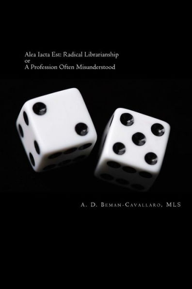 Alea Iacta Est: Radical Librarianship Or A Profession Often Misunderstood